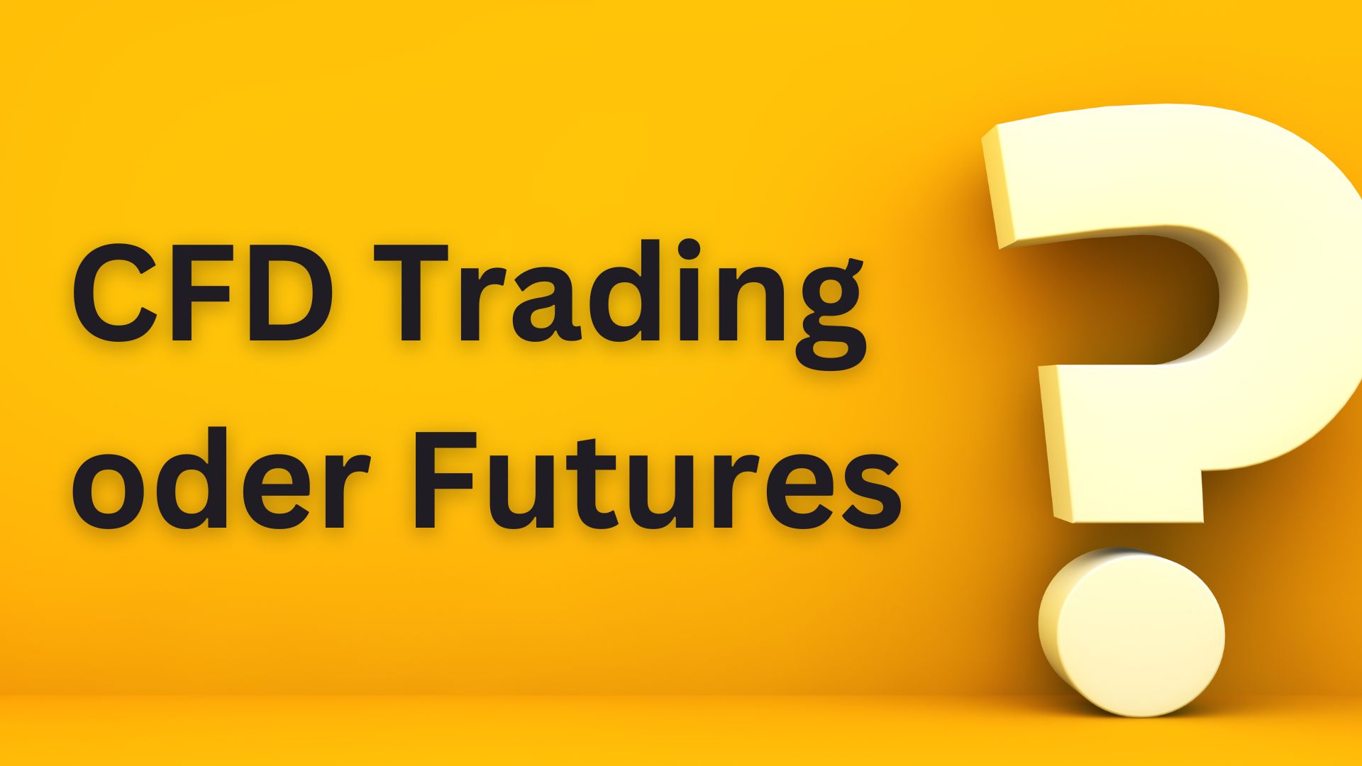 CFD oder Futures? Der ehrliche Vergleich für Einsteiger 2026
